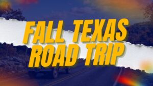 Fall Texas Road Trip